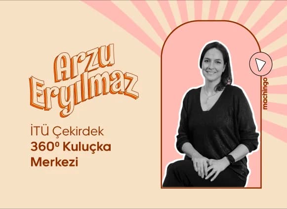 İTÜ Çekirdek: 360° Kuluçka Merkezi – Arzu Eryılmaz
